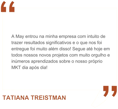 A May entrou na minha empresa com intuito de trazer resultados significativos e o que nos foi entregue foi muito além disso! Segue até hoje em todos nossos novos projetos com muito orgulho e inúmeros aprendizados sobre o nosso próprio MKT dia após dia!